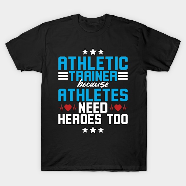 Atheletic Trainer because Athletes T-Shirt by MzumO